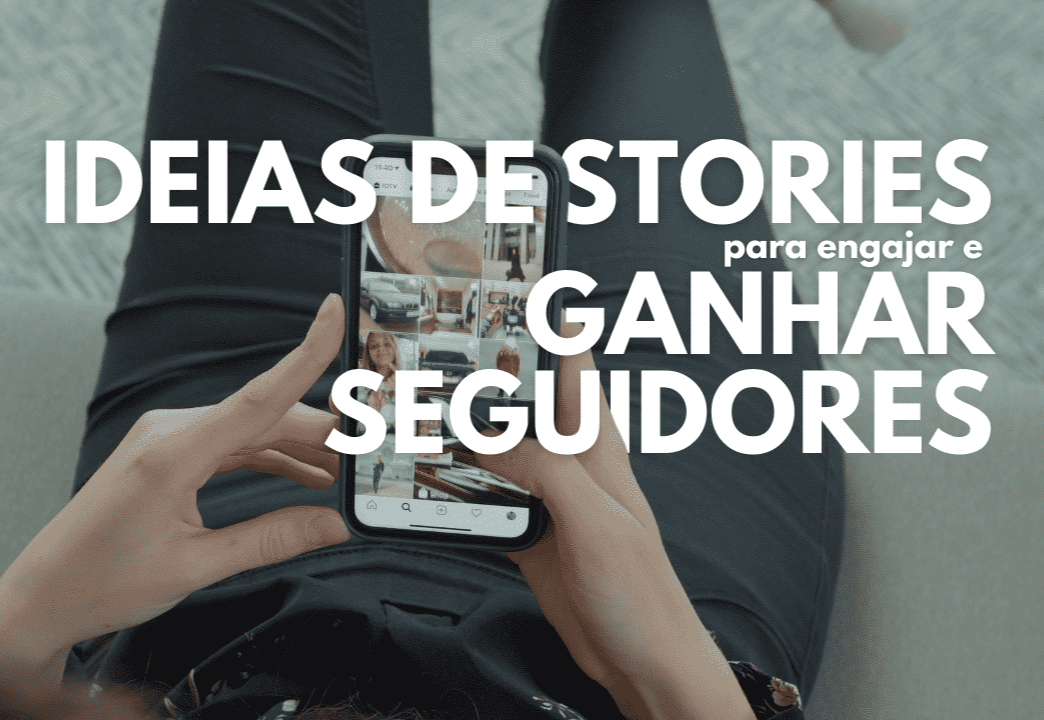 alguém segurando o celular em mãos enquanto navega pelo feed do instagram, com o texto "ideias de stories para engajar e ganhar seguidores" em frente