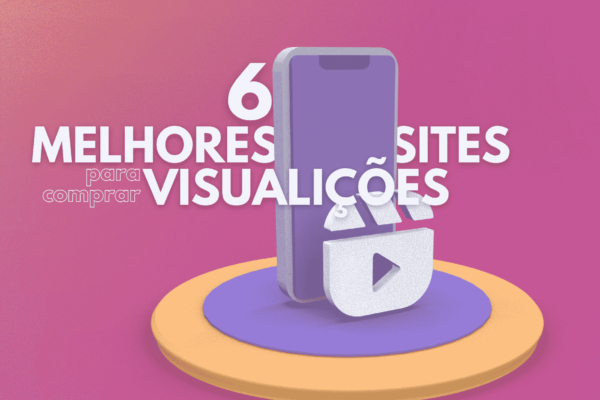 Imagem 3D de um smartphone ao redor do texto "6 melhores sites para comprar visualizações