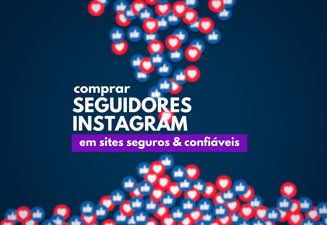 ícones de curtidas e seguidores instagram desfocado ao fundo do texto "comprar seguidores instagram: sites seguros e confiáveis"