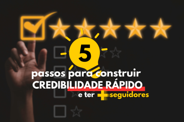 Mão masculina alcançando uma caixa de marcação ao lado de 5 estrelas atrás do texto "5 passos para ter credibilidade rápido